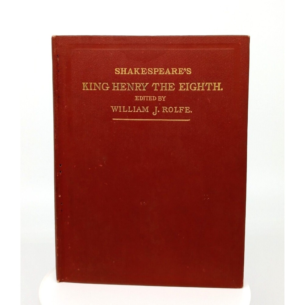 Shakespeare's KING HENRY THE EIGHTH Book edited by William J Rolfe 1899